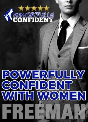 Powerfully Confident With Women · How to Develop Magnetically Attractive Self Confidence