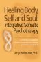 Healing Body, Self and Soul - Integrative Somatic Psychotherapy