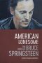 American Lonesome · the Work of Bruce Springsteen