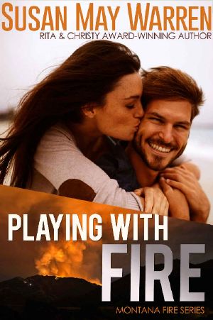 Playing With Fire · Inspirational Romantic Suspense (Montana Fire Book 2)