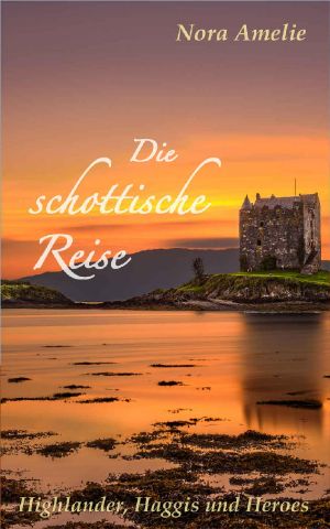 Die schottische Reise 3. Highlander, Haggis und Heroes (Into the Highlands)