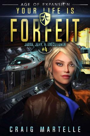 Your Life Is Forfeit: A Space Opera Adventure Legal Thriller (Judge, Jury, & Executioner Book 4)