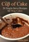 Your Cup of Cake · 26 Single-Serve Recipes for Mug Cakes