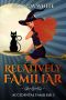 Relatively Familiar (Accidental Familiar Book 2)