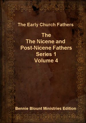 Nicene and Post-Nicene Fathers Series 1 Volume 4