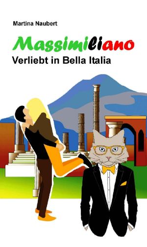 Massimiliano Verliebt in Bella Italia · Humorvolle deutsch-italienische Liebeskomödie in Italien mit Kater, Geist und Hund (Das Vermächtnis des Penato 2)