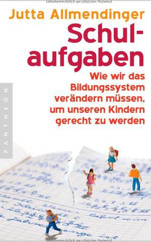 Schulaufgaben · Wie wir das Bildungssystem verändern müssen, um unseren Kindern gerecht zu werden