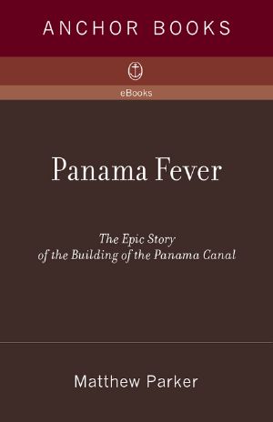 Panama Fever · the Epic Story of One of the Greatest Human Achievements of All Time · the Building of the of the Panama Canal