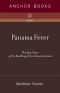 Panama Fever · the Epic Story of One of the Greatest Human Achievements of All Time · the Building of the of the Panama Canal