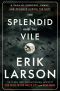 The Splendid and the Vile, A Saga of Churchill, Family, and Defiance During the Blitz