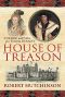 House of Treason · the Rise and Fall of a Tudor Dynasty