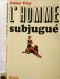 L'Homme Subjugué
