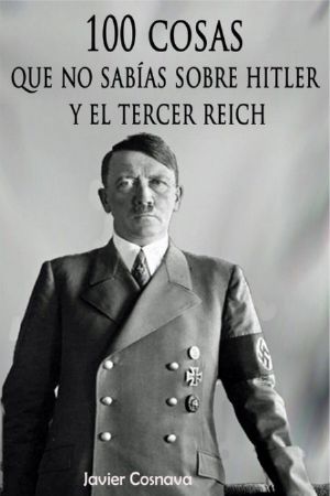 100 cosas que no sabías sobre Hitler y el Tercer Reich