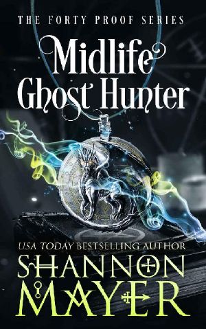 Midlife Ghost Hunter · A Paranormal Women's Fiction (The Forty Proof Series Book 4)