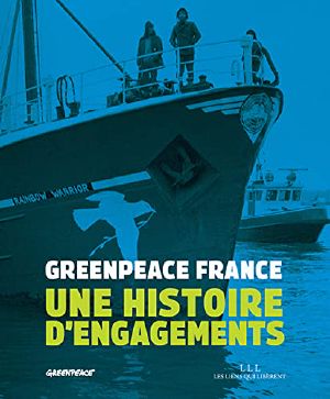 Greenpeace France, Une Histoire d'Engagements