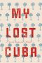 My Lost Cuba