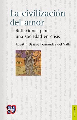 La civilización del amor. Reflexiones para una sociedad en crisis