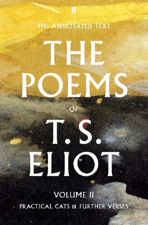 T. S. Eliot the Poems, Volume 2