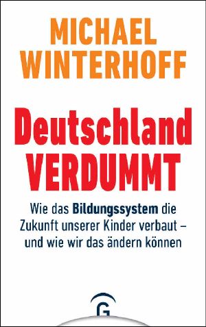 Deutschland verdummt · Wie das Bildungssystem die Zukunft unserer Kinder verbaut