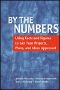 By the Numbers · Using Facts and Figures to Get Your Projects, Plans, and Ideas Approved