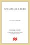 My Life as a Seer · the Lost Memoirs