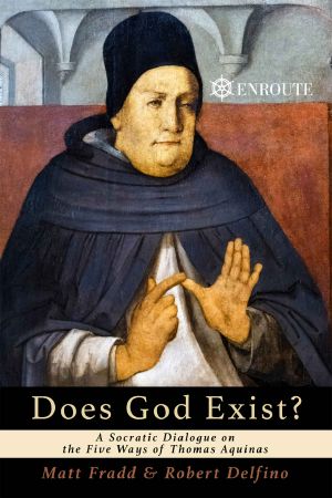 Does God Exist? · A Socratic Dialogue on the Five Ways of Thomas Aquinas