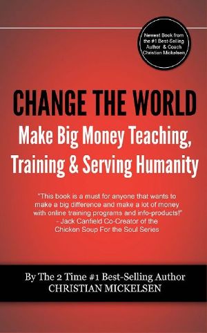 Change the World · and Make Big Money Teaching, Training, and Serving Humanity