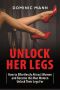 Attract Women · Unlock Her Legs · How to Effortlessly Attract Women and Become the Man Women Unlock Their Legs For (Dating Advice for Men to Attract Women)