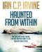 Haunted From Within · A Paranormal Mystery and Detective Psychological Medical Thriller With a Killer Twist. (Omnibus Edition Containing Both Book One and Book Two)