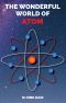 THE WONDERFUL WORLD OF ATOM