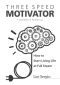 Three-Speed Motivator · How to Start Living Life at Full Steam
