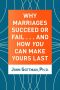 Why Marriages Succeed or Fail · And How You Can Make Yours Last