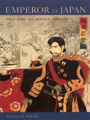 Emperor of Japan · Meiji and His World, 1852’1912