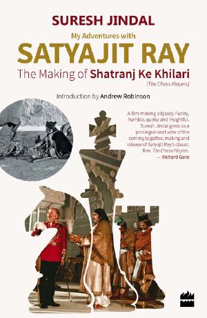 My Adventures With Satyajit Ray · the Making of Shatranj Ke Khilari