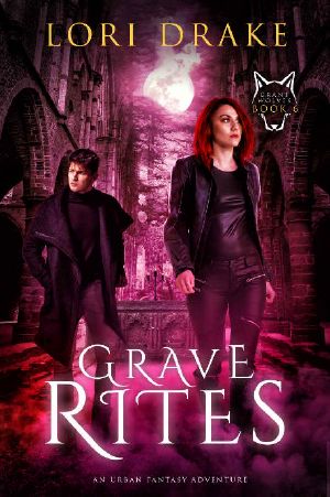 Grave Rites: An Urban Fantasy Adventure (Grant Wolves Book 6)