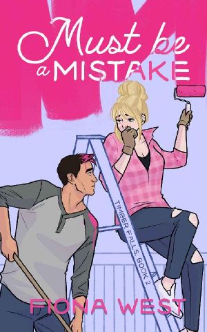 Must Be a Mistake · A Small Town Romance (Timber Falls Book 2)