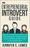 The Entrepreneurial Introvert Guide ·Discover and Take advantage of your Quiet Inner Power, Making the Best of your Introvert Methods to Kill It in the Business World