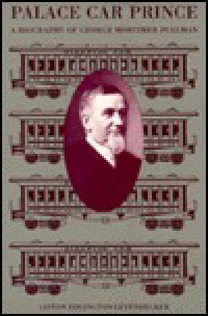 Palace Car Prince · A Biography of George Mortimer Pullman