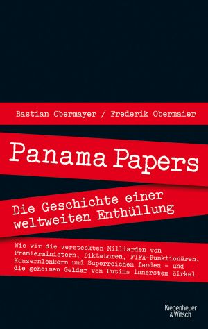 Panama Papers · Die Geschichte Einer Weltweiten Enthüllung