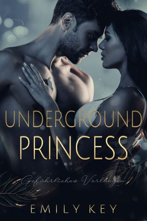 Underground Princess: Gefährliches Verlangen (German Edition)