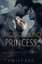 Underground Princess: Gefährliches Verlangen (German Edition)