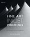 Fine Art Inkjet Printing · the Craft and Art of the Fine Digital Print