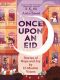 Once Upon an Eid · Stories of Hope and Joy by 15 Muslim Voices