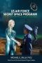 US Air Force Secret Space Program · Shifting Extraterrestrial Alliances & Space Force (Secret Space Programs Book 4)