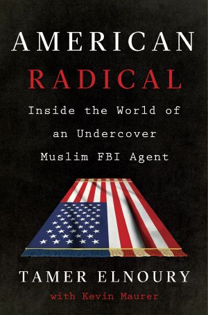 American Radical · Inside the World of an Undercover Muslim FBI Agent