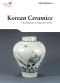 Korean Ceramics · the Beauty of Natural Forms (Korea Essentials Book 11)