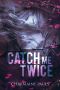 Catch Me Twice