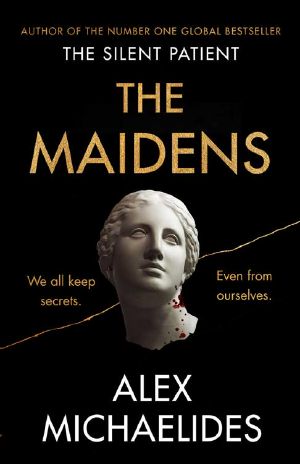 The Maidens · The new thriller from the author of the global bestselling debut The Silent Patient