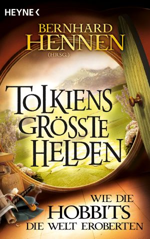 Tolkiens größte Helden · Wie die Hobbits die Welt eroberten