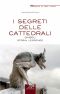 I Segreti Delle Cattedrali